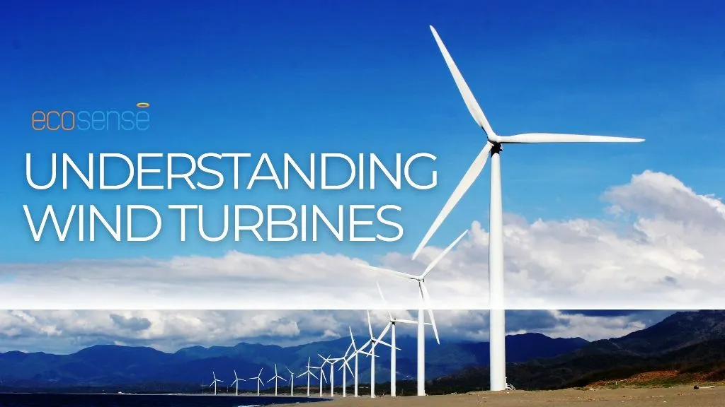 Understanding Wind Turbines: How They Generate Electricity & Types